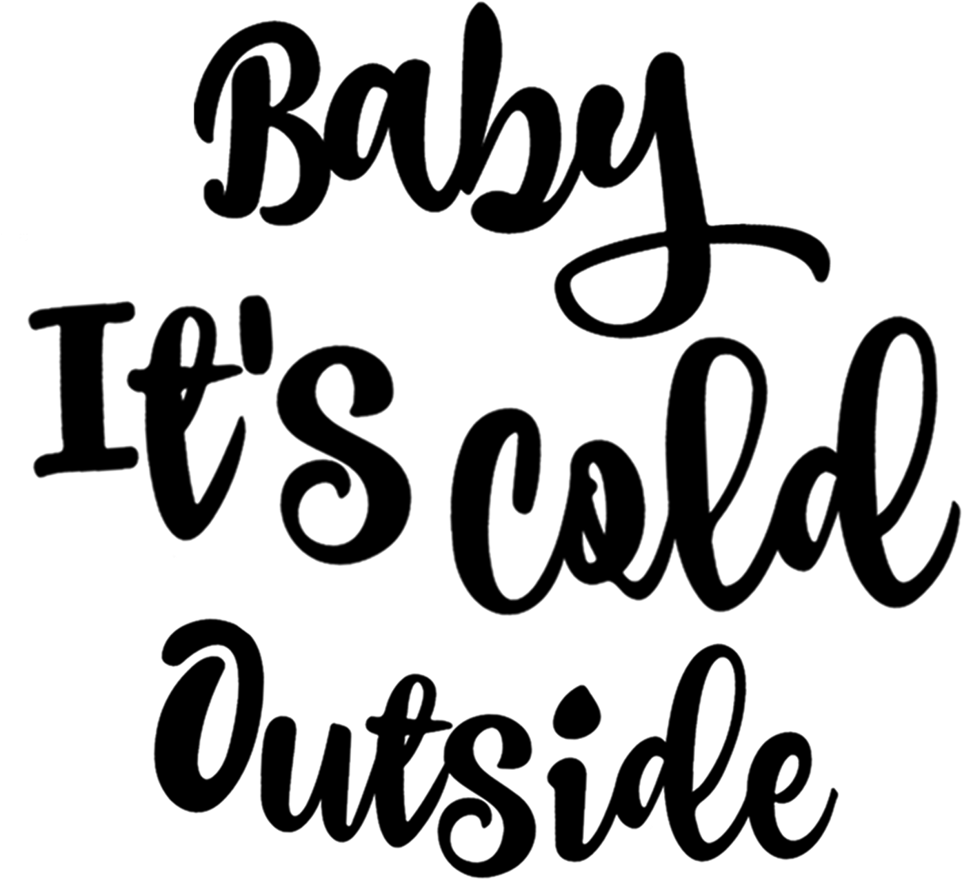 Baby Its Cold Outside kalligrafi Wallpapers
