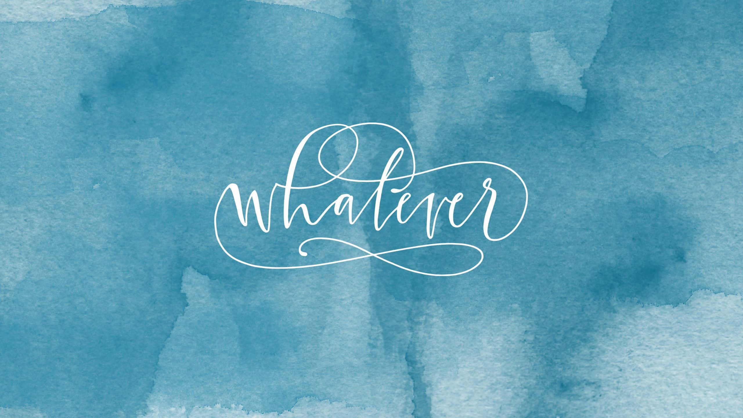 Cursive Whatever Cyan Æstetik Wallpapers