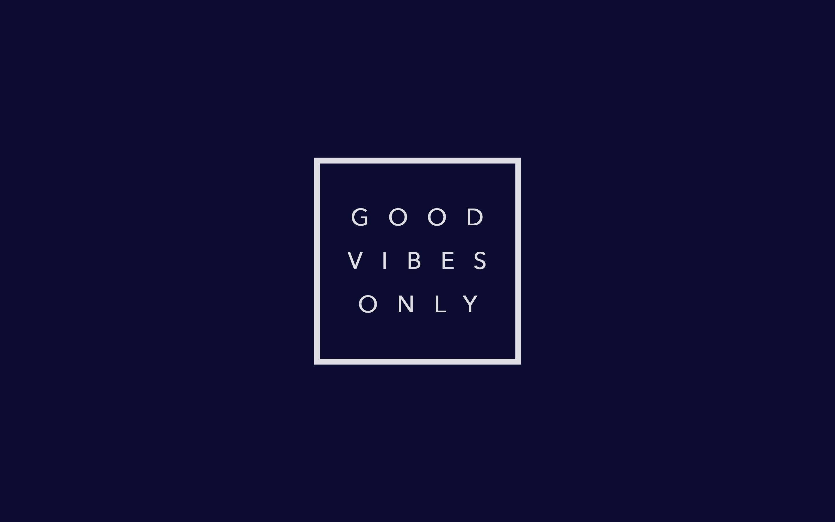 good vibes only - en hvid firkant på en mørk baggrund Wallpapers
