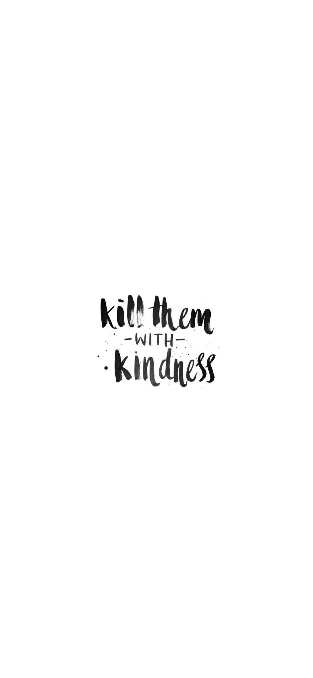 Hvid Kill Them With Kindness iPhone Wallpapers