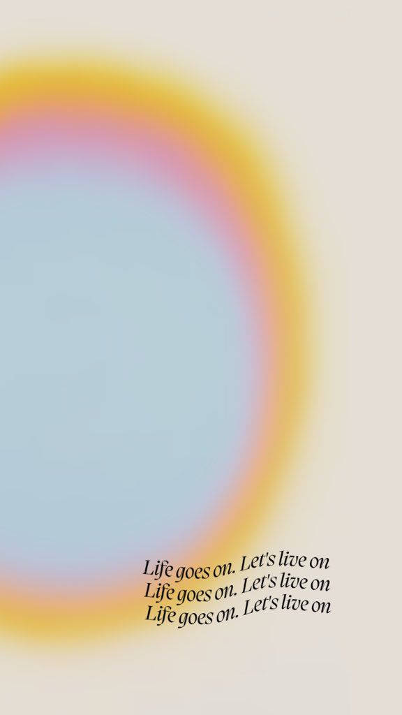 Life Goes On Aura Æstetik Wallpapers
