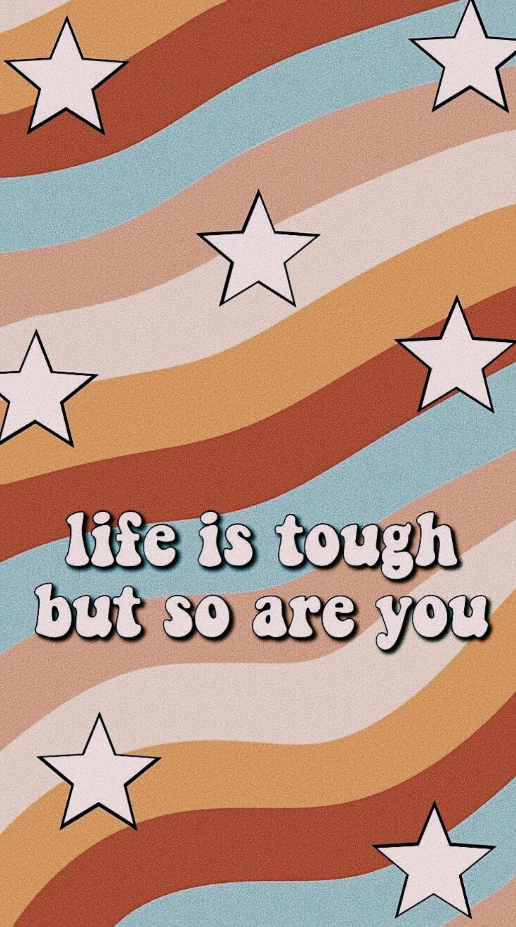 Life Is Tough Citat Tumblr Æstetik Wallpapers