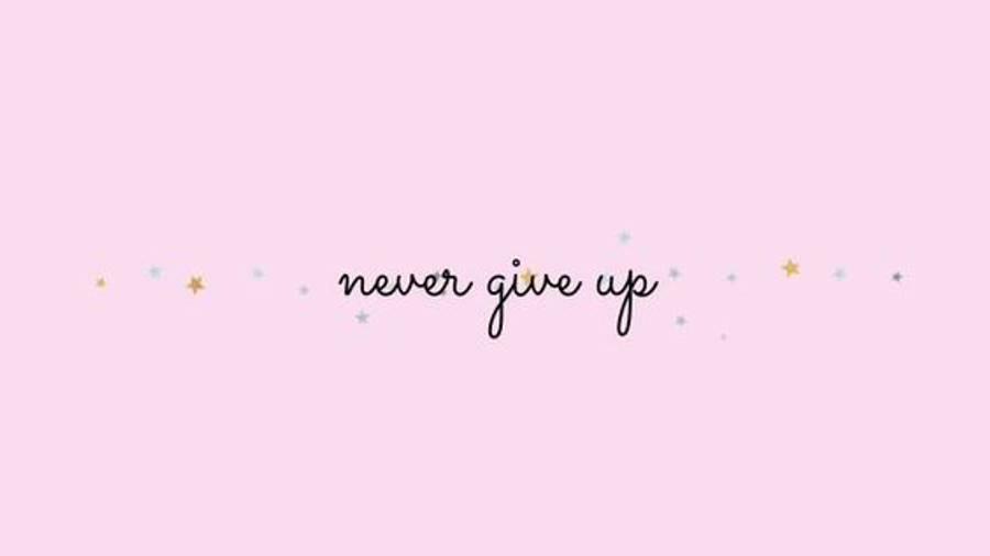 Minimalistisk æstetik Never Give Up Wallpapers