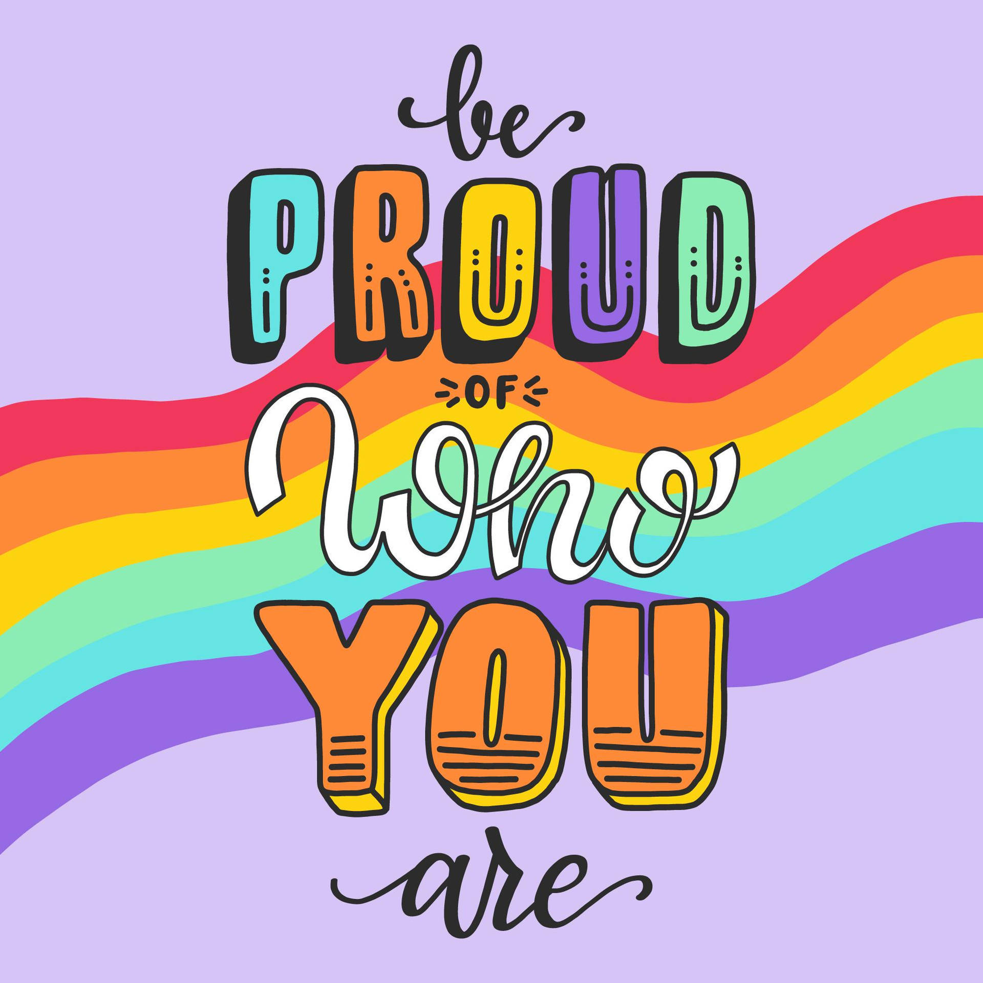 Sødt Pride Vær Stolt Af Den Du Er Wallpapers