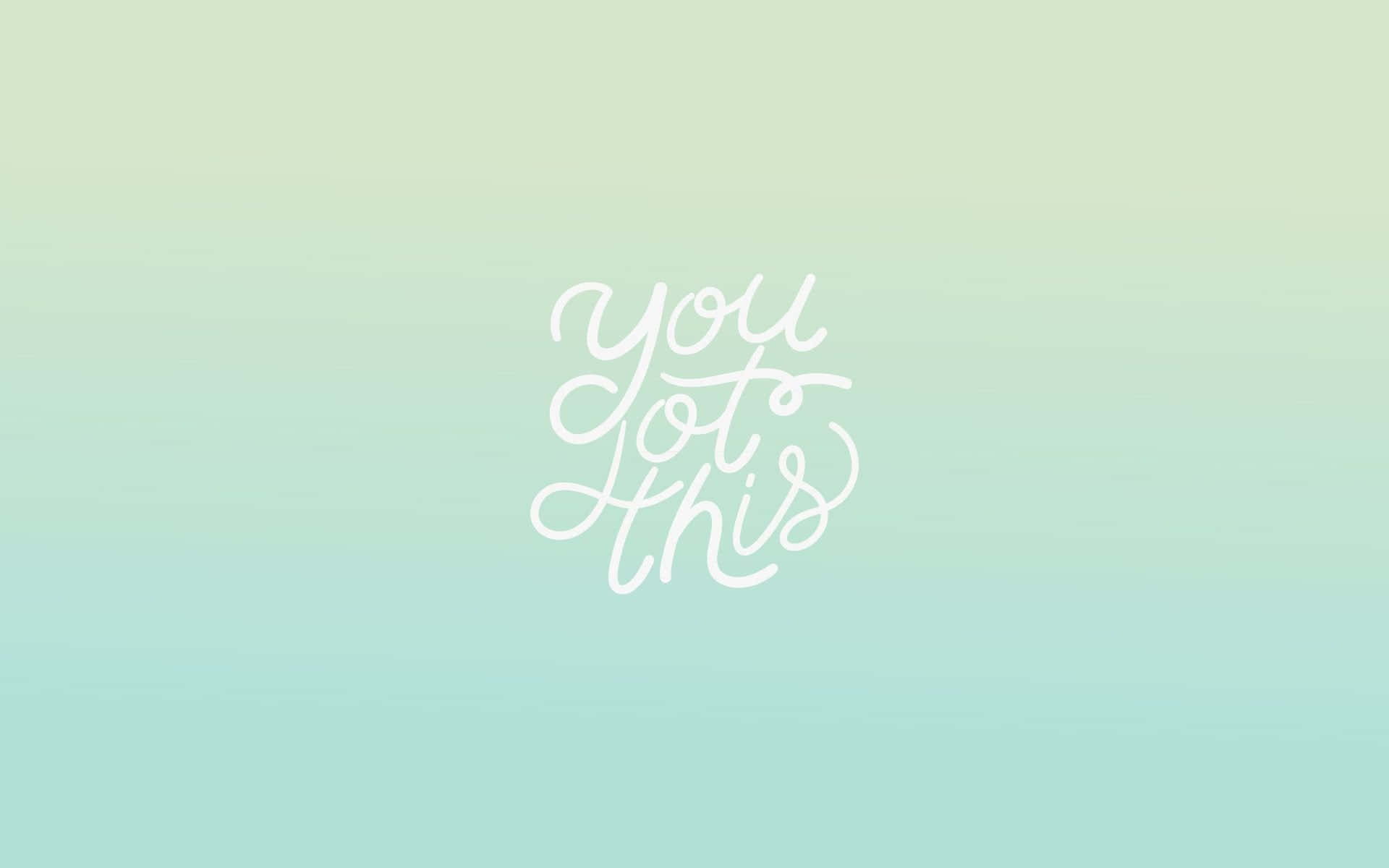 Æstetisk grøn You Got This billeder Wallpapers