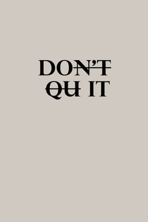 Don't Quit Minimalistisk Sød Positiv Citat — Minimalistisk æstetik Wallpapers