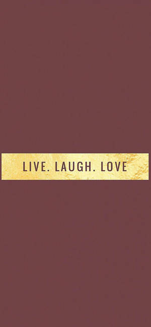 Live Laugh Love motiverende iPhone — Galaxy S26 Ultra Wallpapers